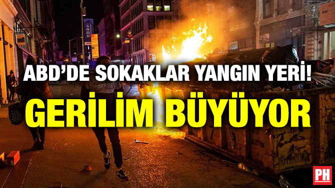 ABD’DE SOKAKLAR YANGIN YERİ! GERİLİM BÜYÜYOR