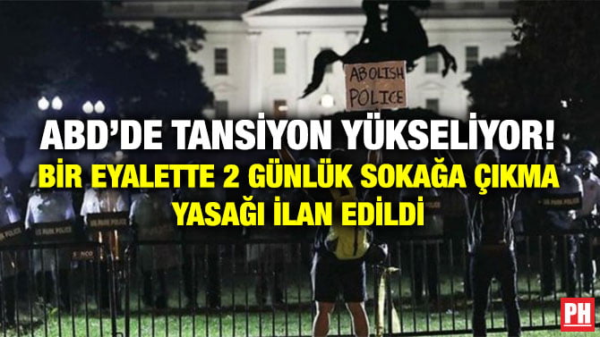 ABD’DE TANSİYON YÜKSELİYOR! BİR EYALETTE 2 GÜNLÜK SOKAĞA ÇIKMA YASAĞI İLAN EDİLDİ