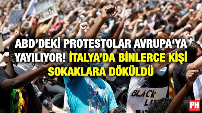 ABD’DEKİ PROTESTOLAR AVRUPA‘YA YAYILIYOR! İTALYA’DA BİNLERCE KİŞİ SOKAKLARA DÖKÜLDÜ