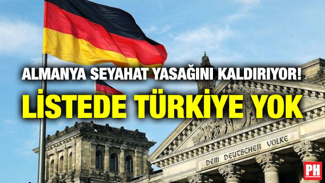 ALMANYA SEYAHAT YASAĞINI KALDIRIYOR! LİSTEDE TÜRKİYE YOK