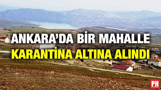 ANKARA’DA BİR MAHALLE KARANTİNA ALTINA ALINDI