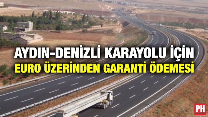 AYDIN-DENİZLİ KARAYOLU İÇİN EURO ÜZERİNDEN GARANTİ ÖDEMESİ