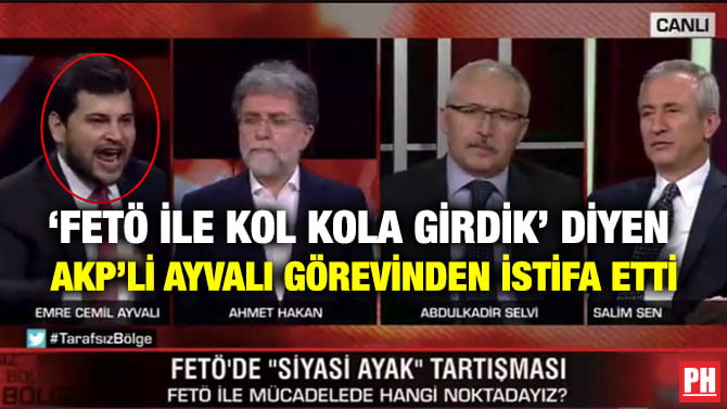 ‘FETÖ İLE KOL KOLA GİRDİK’ DİYEN  AKP’Lİ AYVALI GÖREVİNDEN İSTİFA ETTİ