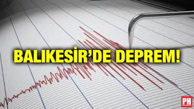 BALIKESİR’DE DEPREM!
