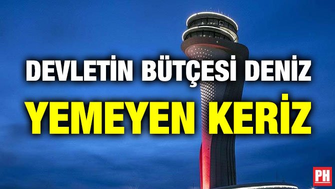 DEVLETİN BÜTÇESİ DENİZ YEMEYEN KERİZ