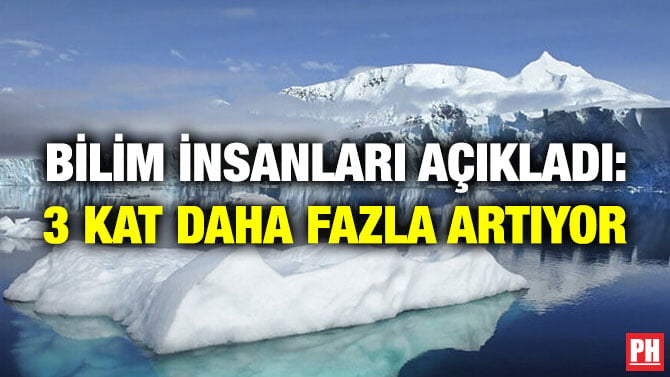 BİLİM İNSANLARI AÇIKLADI: 3 KAT DAHA FAZLA ARTIYOR