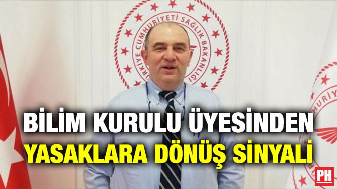 BİLİM KURULU ÜYESİNDEN YASAKLARA DÖNÜŞ SİNYALİ