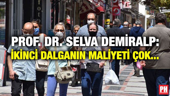 PROF. DR. SELVA DEMİRALP: İKİNCİ DALGANIN MALİYETİ ÇOK…