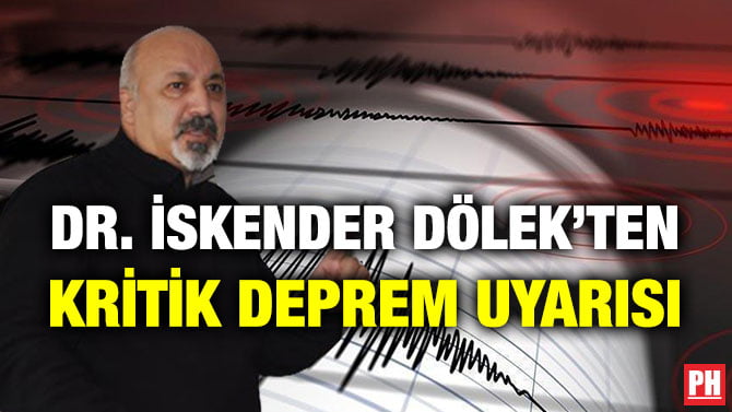 DR. İSKENDER DÖLEK’TEN KRİTİK DEPREM UYARISI