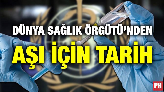 DÜNYA SAĞLIK ÖRGÜTÜ’NDEN AŞI İÇİN TARİH