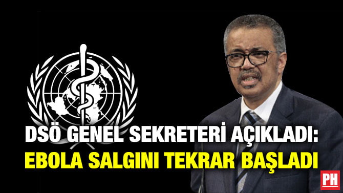 DSÖ GENEL SEKRETERİ AÇIKLADI: EBOLA SALGINI TEKRAR BAŞLADI