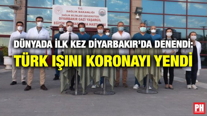 DÜNYADA İLK KEZ DİYARBAKIR’DA DENENDİ: TÜRK IŞINI KORONAYI YENDİ