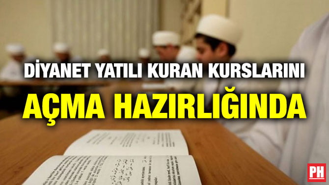 DİYANET YATILI KURAN KURSLARINI AÇMA HAZIRLIĞINDA