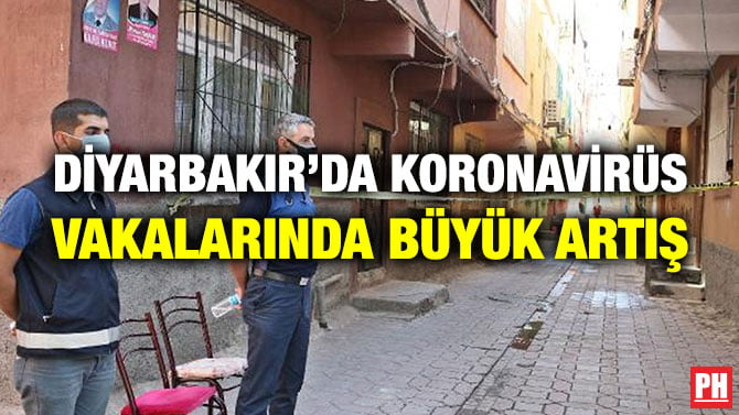 DİYARBAKIR’DA KORONAVİRÜS VAKALARINDA BÜYÜK ARTIŞ