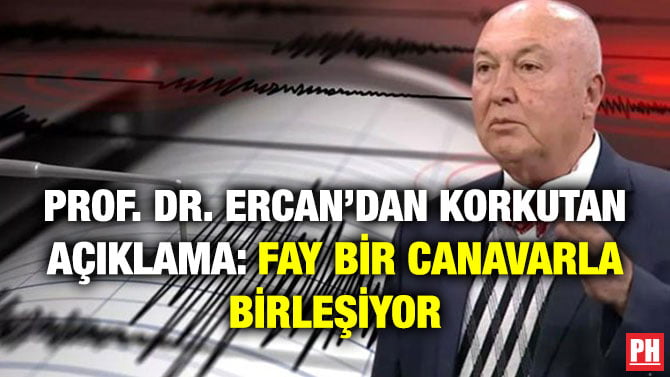 PROF. DR. ERCAN’DAN KORKUTAN AÇIKLAMA: FAY BİR CANAVARLA BİRLEŞİYOR