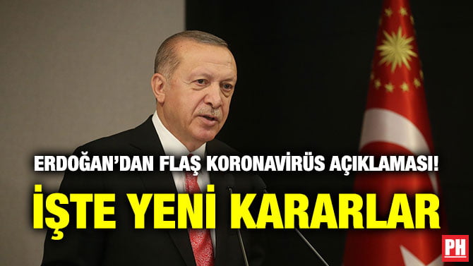 ERDOĞAN’DAN FLAŞ KORONAVİRÜS AÇIKLAMASI! İŞTE YENİ KARARLAR