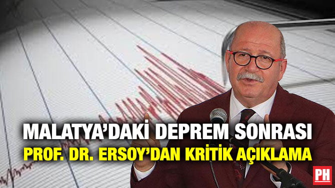 MALATYA’DAKİ DEPREM SONRASI PROF. DR. ERSOY’DAN KRİTİK AÇIKLAMA