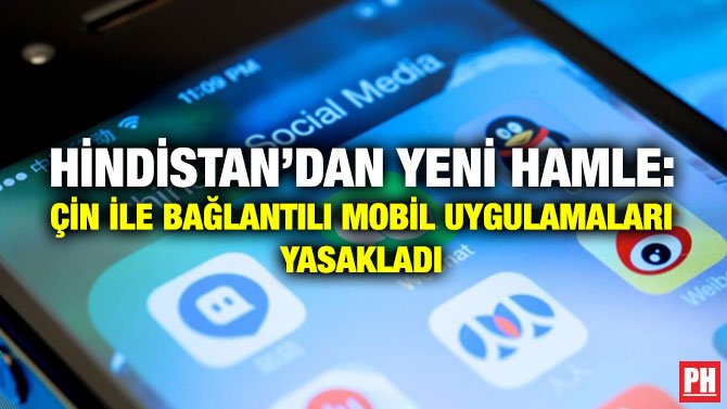 HİNDİSTAN’DAN YENİ HAMLE: ÇİN İLE BAĞLANTILI MOBİL UYGULAMALARI YASAKLADI