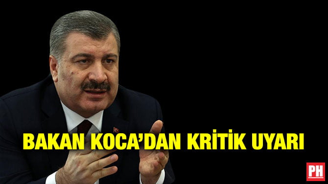 BAKAN KOCA’DAN KRİTİK UYARI
