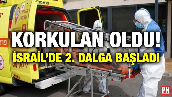 KORKULAN OLDU! İSRAİL’DE 2. DALGA BAŞLADI