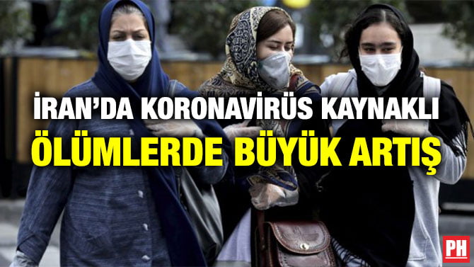İRAN’DA KORONAVİRÜS KAYNAKLI ÖLÜMLERDE BÜYÜK ARTIŞ