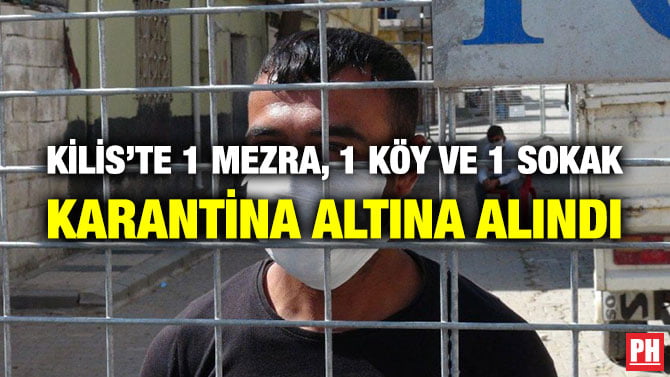 KİLİS’TE 1 MEZRA, 1 KÖY VE 1 SOKAK KARANTİNA ALTINA ALINDI