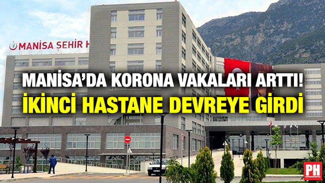 MANİSA’DA KORONA VAKALARI ARTTI! İKİNCİ HASTANE DEVREYE GİRDİ
