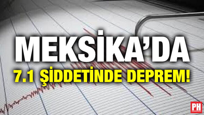 MEKSİKA’DA 7.1 ŞİDDETİNDE DEPREM!