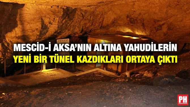 MESCİD-İ AKSA’NIN ALTINA YAHUDİLERİN YENİ BİR TÜNEL KAZDIKLARI ORTAYA ÇIKTI