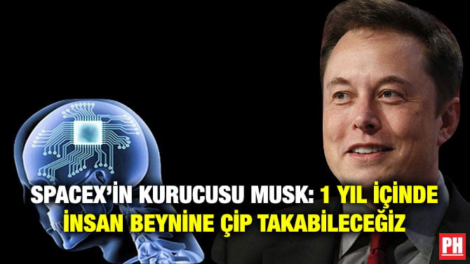 SPACEX’İN KURUCUSU MUSK: 1 YIL İÇİNDE İNSAN BEYNİNE ÇİP TAKABİLECEĞİZ