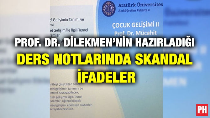 PROF. DR. DİLEKMEN’NİN HAZIRLADIĞI DERS NOTLARINDA SKANDAL İFADELER