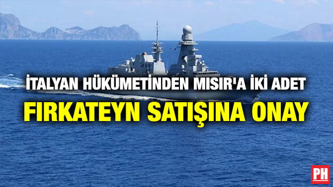 İTALYAN HÜKÜMETİNDEN MISIR’A İKİ ADET FIRKATEYN SATIŞINA ONAY