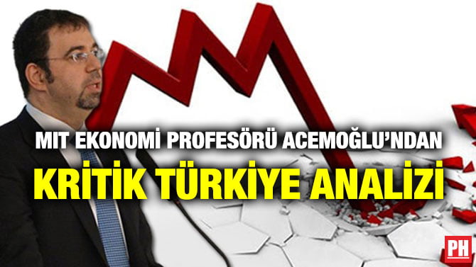 MIT EKONOMİ PROFESÖRÜ ACEMOĞLU’NDAN KRİTİK TÜRKİYE ANALİZİ