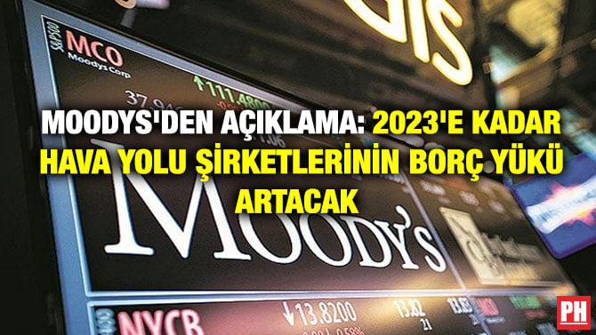 MOODYS’DEN AÇIKLAMA: 2023’E KADAR HAVA YOLU ŞİRKETLERİNİN BORÇ YÜKÜ ARTACAK