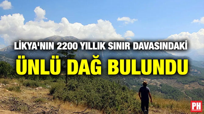 LİKYA’NIN 2200 YILLIK SINIR DAVASINDAKİ ÜNLÜ DAĞ BULUNDU