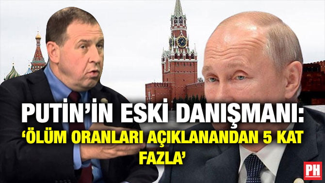 PUTİN’İN ESKİ DANIŞMANI: ‘ÖLÜM ORANLARI AÇIKLANANDAN 5 KAT FAZLA’