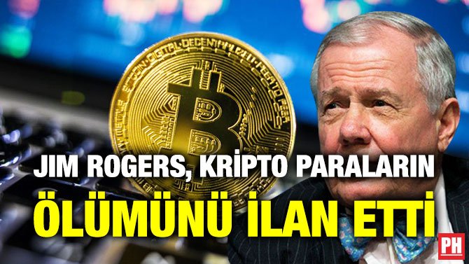 JIM ROGERS, KRİPTO PARALARIN ÖLÜMÜNÜ İLAN ETTİ