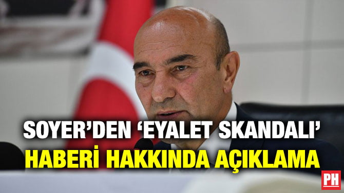 SOYER’DEN ‘EYALET SKANDALI’ HABERİ HAKKINDA AÇIKLAMA