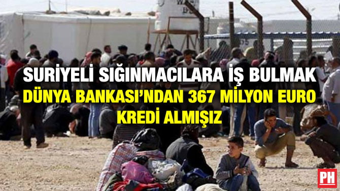 SURİYELİ SIĞINMACILARA İŞ BULMAK DÜNYA BANKASI’NDAN 367 MİLYON EURO KREDİ ALMIŞIZ
