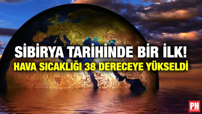 SİBİRYA TARİHİNDE BİR İLK! HAVA SICAKLIĞI 38 DERECEYE YÜKSELDİ