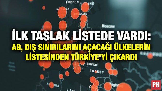 İLK TASLAK LİSTEDE VARDI: AB, DIŞ SINIRILARINI AÇACAĞI ÜLKELERİN LİSTESİNDEN TÜRKİYE’Yİ ÇIKARDI