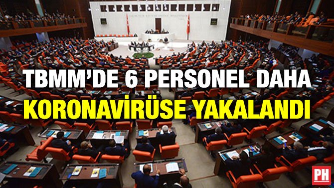 TBMM’DE 6 PERSONEL DAHA KORONAVİRÜSE YAKALANDI