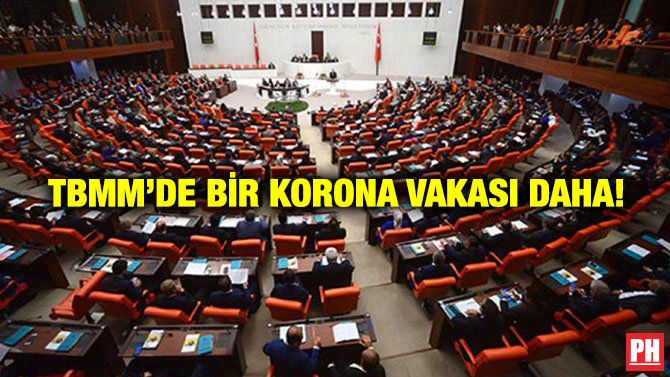 TBMM’DE BİR KORONA VAKASI DAHA!