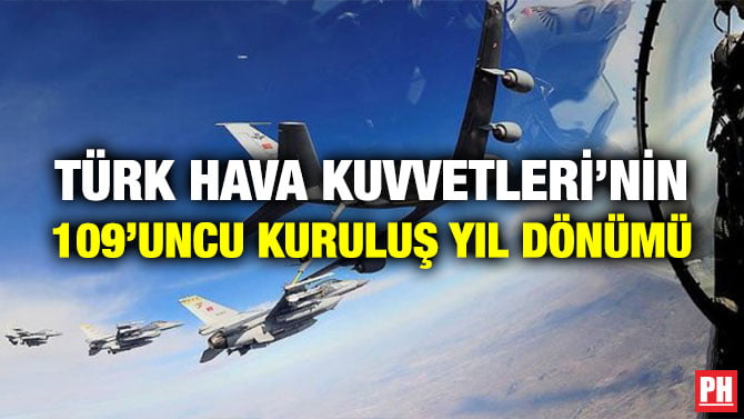 TÜRK HAVA KUVVETLERİ’NİN 109’UNCU KURULUŞ YIL DÖNÜMÜ