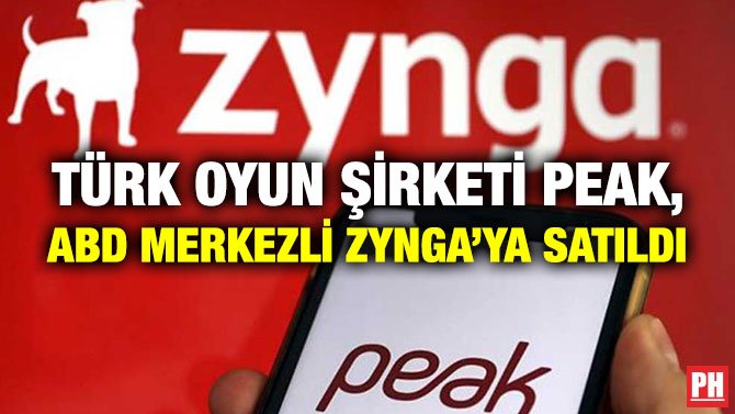 TÜRK OYUN ŞİRKETİ PEAK, ABD MERKEZLİ ZYNGA’YA SATILDI