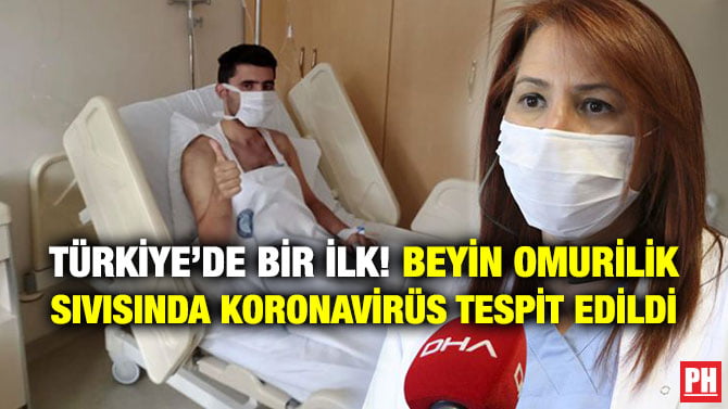 TÜRKİYE’DE BİR İLK! BEYİN OMURİLİK SIVISINDA KORONAVİRÜS TESPİT EDİLDİ