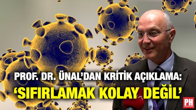 PROF. DR. ÜNAL’DAN KRİTİK AÇIKLAMA: ‘SIFIRLAMAK KOLAY DEĞİL’
