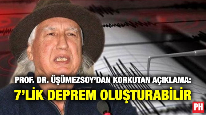 PROF. DR. ÜŞÜMEZSOY’DAN KORKUTAN AÇIKLAMA: 7’LİK DEPREM OLUŞTURABİLİR