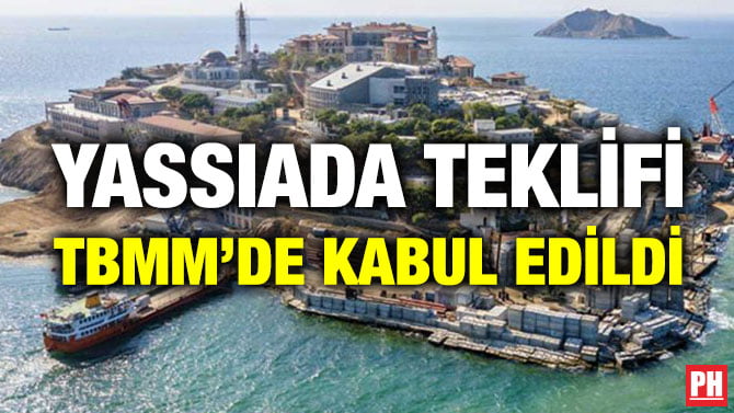 YASSIADA TEKLİFİ TBMM’DE KABUL EDİLDİ
