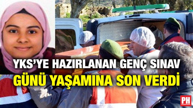 YKS’YE HAZIRLANAN GENÇ SINAV GÜNÜ YAŞAMINA SON VERDİ
